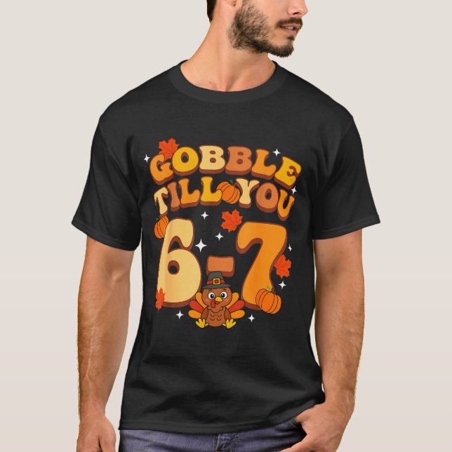 Gobble Till You 67 Thanksgiving Brainrot Meme Six  T-Shirt (Vorderseite)