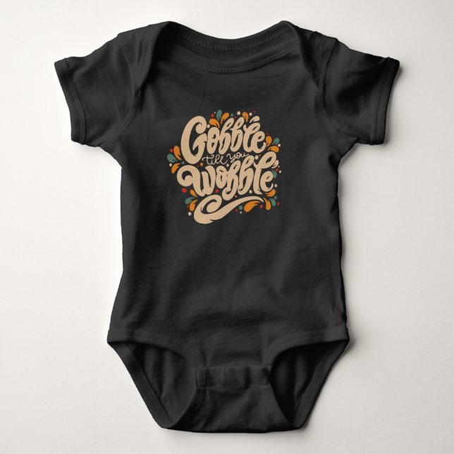 Gobble Till You Wobble Baby Strampler (Vorderseite)