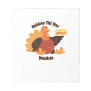 Gobble Till You Wobble Classic T-Shirt.png Notizblock