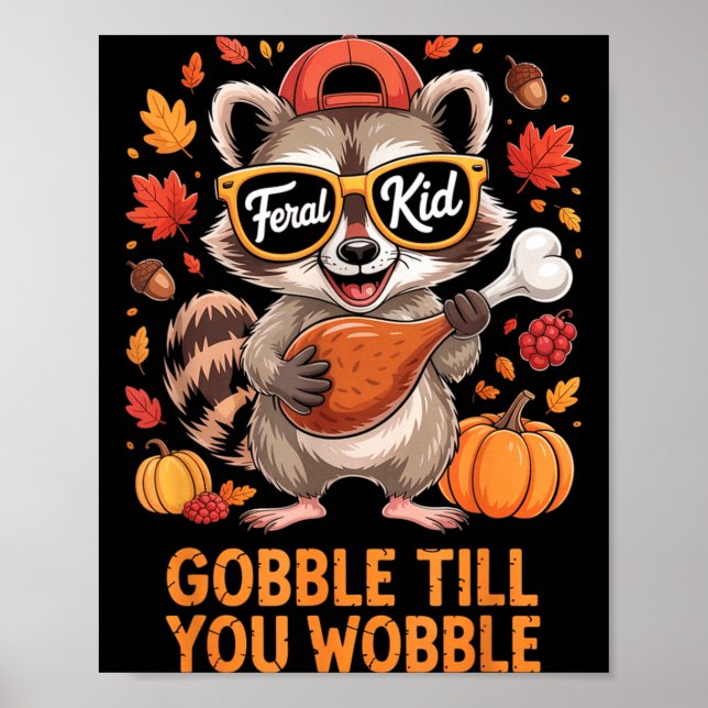 Gobble Till You Wobble Funny Raccoon Feral Kid Tha Poster (Vorne)