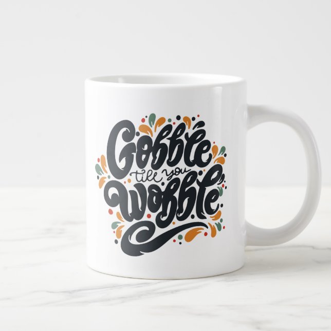Gobble Till You Wobble Jumbo-Tasse (Rechts)