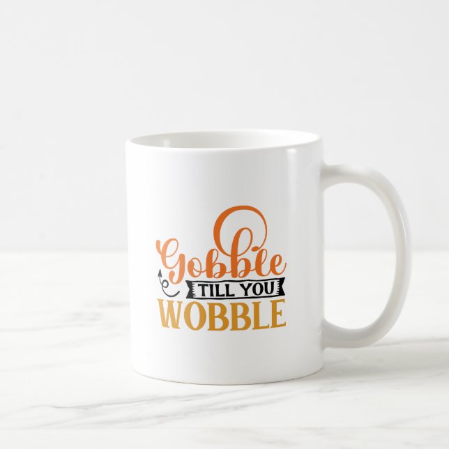 Gobble Till You Wobble Kaffeetasse (Rechts)