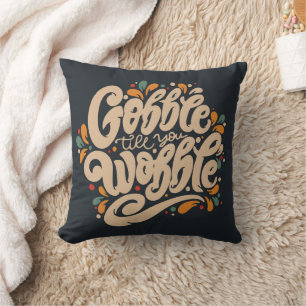 Gobble Till You Wobble Kissen