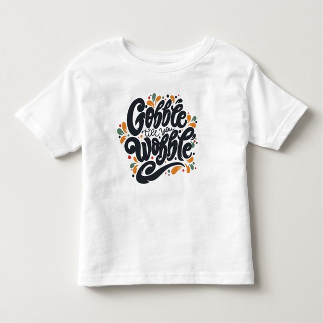 Gobble Till You Wobble Kleinkind T-shirt (Vorderseite)