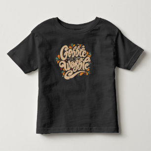 Gobble Till You Wobble Kleinkind T-shirt