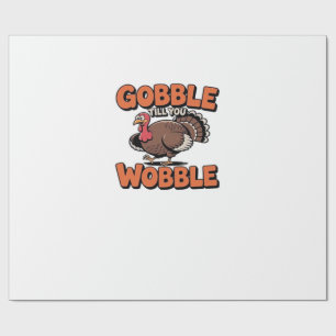 Gobble Till You Wobble � Lustige Truthahn-Cartoon- Geschenkpapier