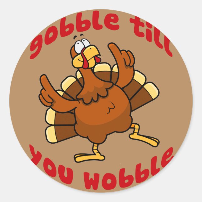 Gobble Till You Wobble Runder Aufkleber (Vorderseite)
