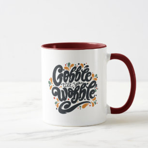Gobble Till You Wobble Tasse