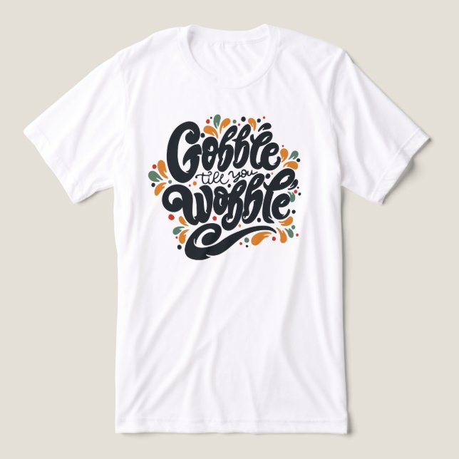 Gobble Till You Wobble Tri-Blend Shirt (Design Vorderseite)