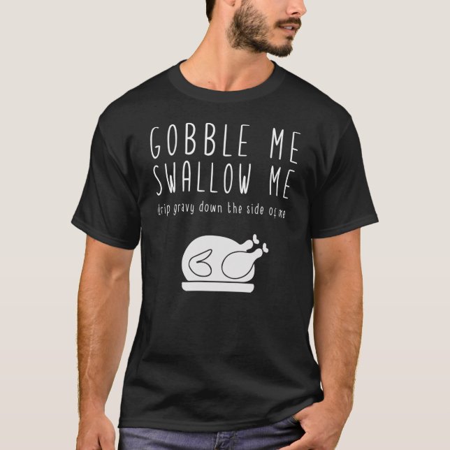 Goble Me schlucken Erntedank Funny Parody T-Shirt (Vorderseite)