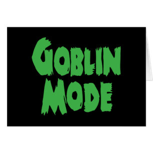 GOBLIN MODE GREETCARD
