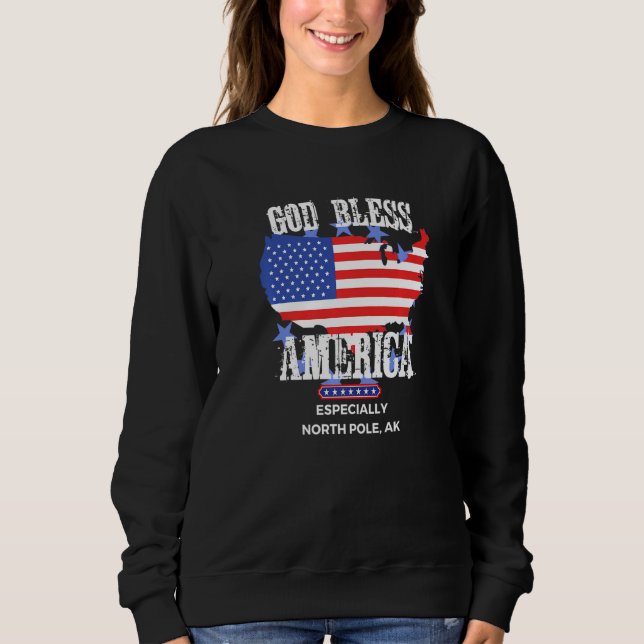 God Bless America Especially North Pole AK US Stat Sweatshirt (Vorderseite)