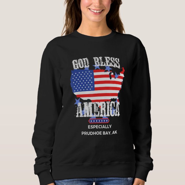 God Bless America Especially Prudhoe-Bay AK US Sta Sweatshirt (Vorderseite)