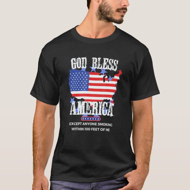 God Bless America Except Anyone Smoking 100 Feet O T-Shirt (Vorderseite)