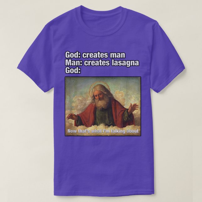 God Creates Man, Man Creates LasagnaFunny  T-Shirt (Design vorne)