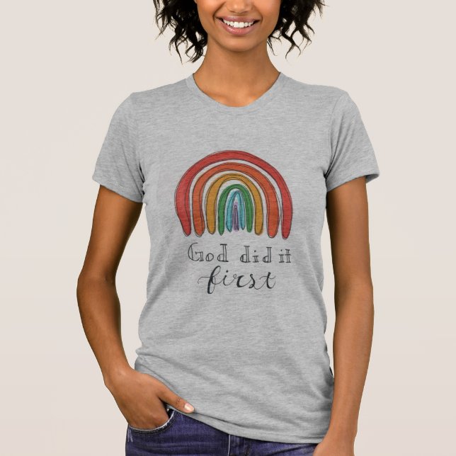 "God did it First" Rainbow T - Shirt (Vorderseite)