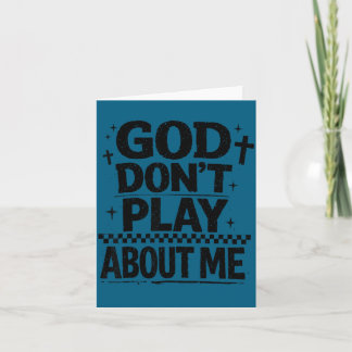 God Don't Play About Me Christian Faith Quote  Karte