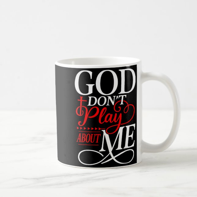 God Dont Play About Me Insrational Faith  Kaffeetasse (Rechts)