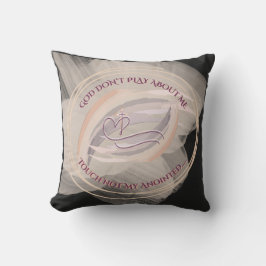 God Don't Play About Me Throw Pillow  Kissen