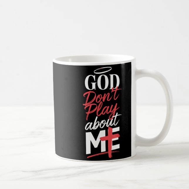 God Don't Play About Me Uplifting Sritual Expressi Kaffeetasse (Rechts)