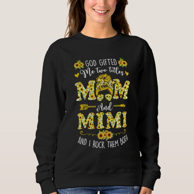 God ed Me Two Titles Mom And Mimi Happy Mothers Da Sweatshirt (Vorderseite)