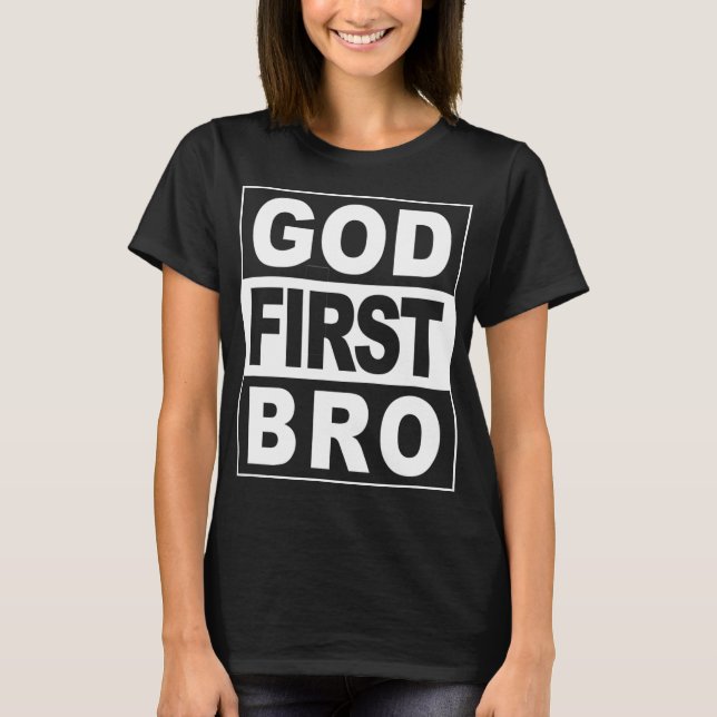 GOD FIRST BRO CHRISTLICH FAITH JESUS T-Shirt (Vorderseite)