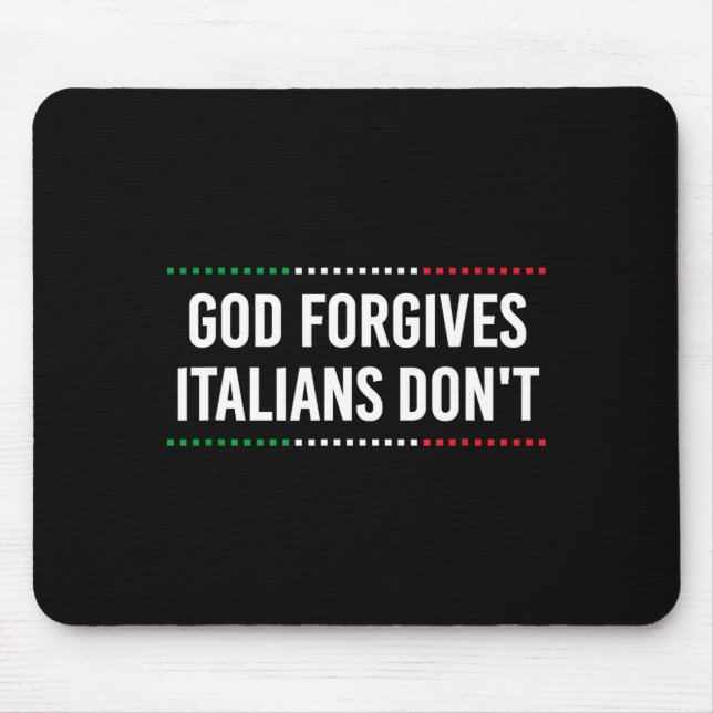 God Forgives Italians Don't Funny Sarcastic Humor  Mousepad (Vorne)