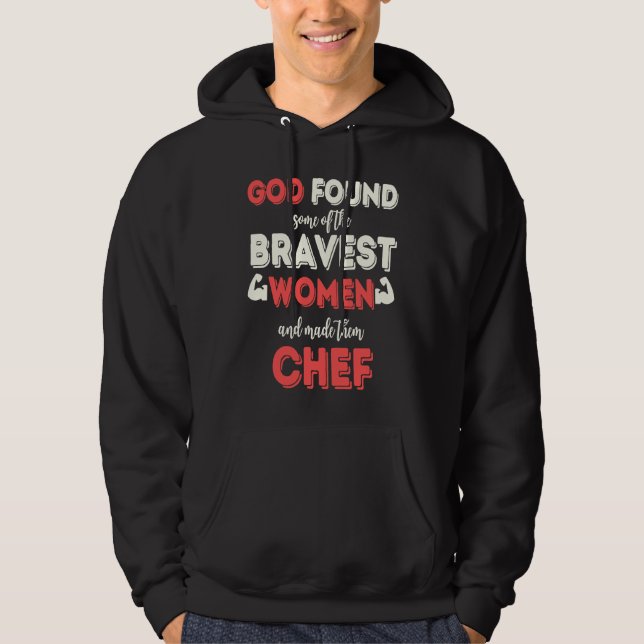 God Found Some of the Bravest Women Chef Hoodie (Vorderseite)