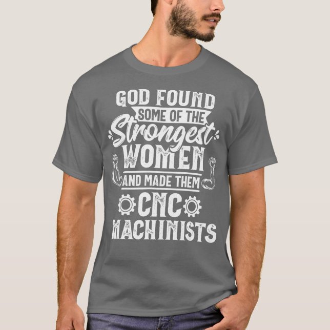 God Found Strongest Women CNC Machinist Operator T-Shirt (Vorderseite)