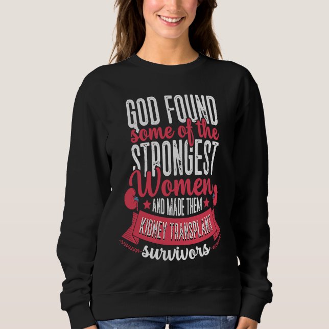 God Found Women Kidney Transplant Survivor Organ D Sweatshirt (Vorderseite)