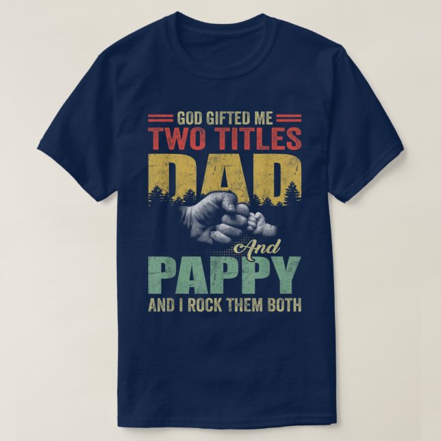 God Gifted Me Two Titles Dad and Pappy Father's Da T-Shirt (Design vorne)