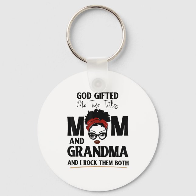 God Gifted Me Two Titles Mom And Grandma And I Roc Schlüsselanhänger (Vorderseite)