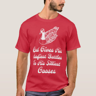 God Gives His Goofiest Battles To His Silliest Goo T-Shirt