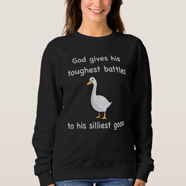 God Gives His Toughest Battles to His Silliest Goo Sweatshirt (Vorderseite)