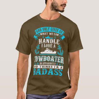God Gives Us What Can Handle I Love Towboater Tshi T-Shirt