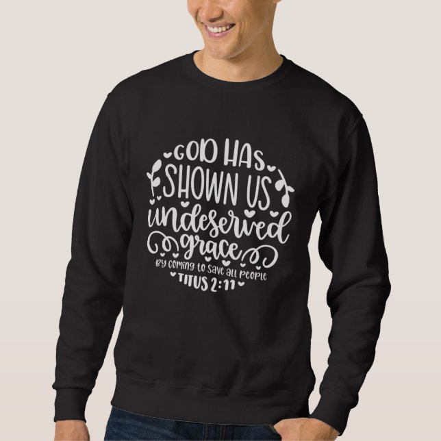 God Has Shown Us Undeserved Grace Religious Belief Sweatshirt (Vorderseite)