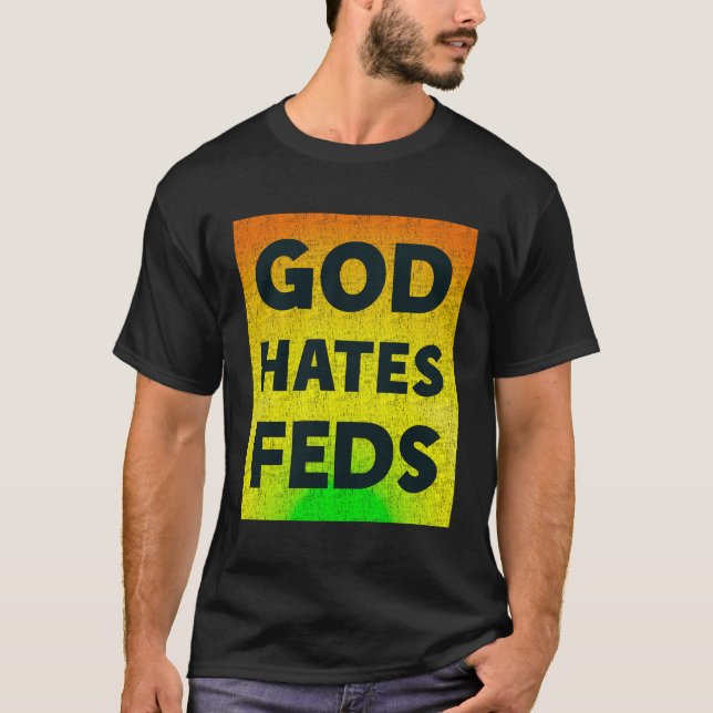 God Hasses Feds Funny Christlich T-Shirt (Vorderseite)