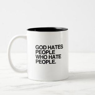 GOD HAT MENSCHEN, DIE MENSCHEN HASSEN ZWEIFARBIGE TASSE