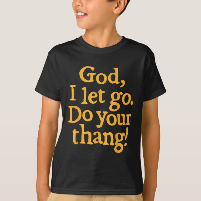 God I Let Go Do Your Thang Christian Faith Bible & T-Shirt (Vorderseite)