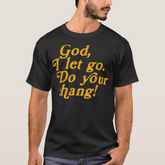 God I Let Go Do Your Thang Vintage  T-Shirt
