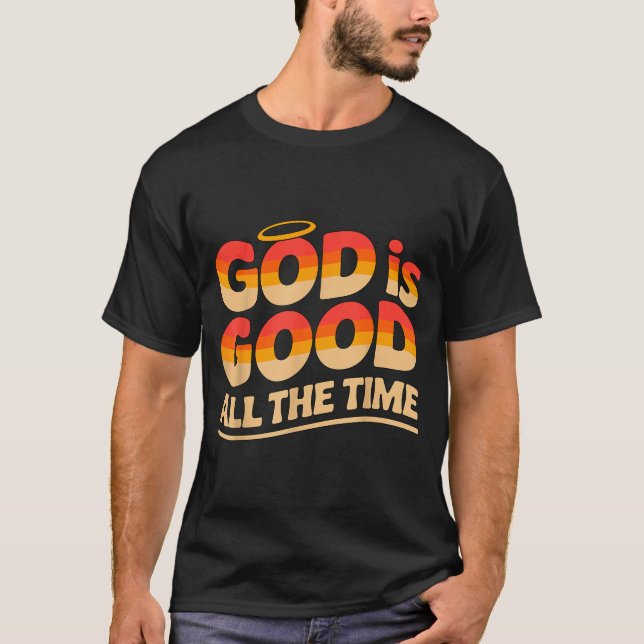 God Is Good All The Time Christian  T-Shirt (Vorderseite)
