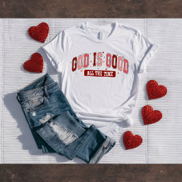 God is Good All the Time Christian Valentine's Tee