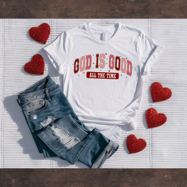 God is Good All the Time Christian Valentine's Tee (Von Creator hochgeladen)