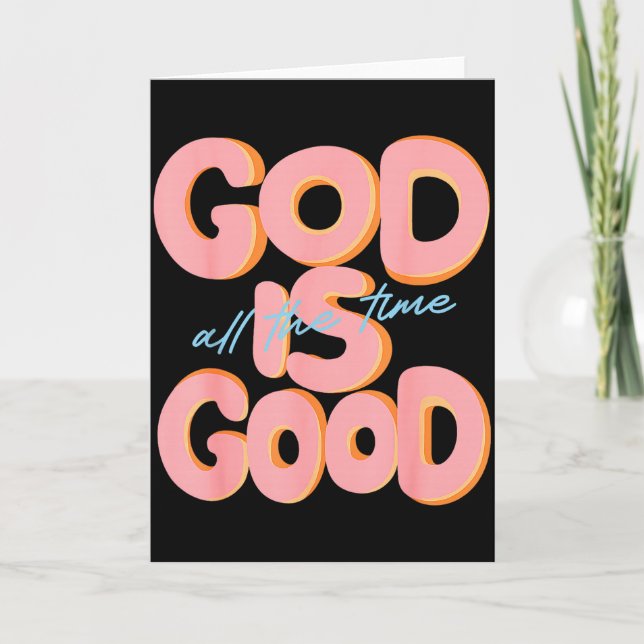 God Is Good All The Time Design Insrational Christ Karte (Vorderseite)