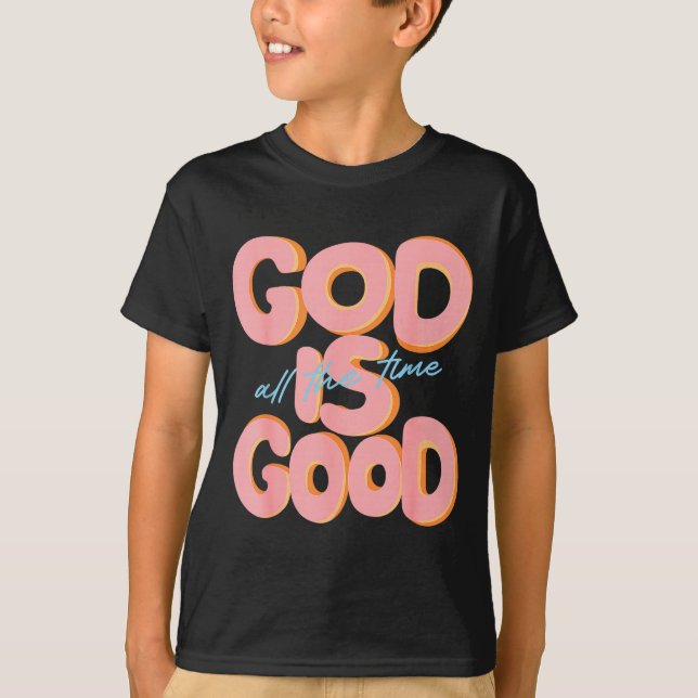 God Is Good All The Time Design Insrational Christ T-Shirt (Vorderseite)