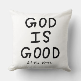 God is good all the time kissen