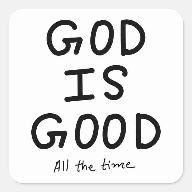 God is good all the time quadratischer aufkleber (Vorderseite)
