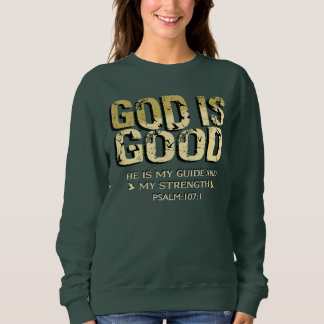 GOD IS GOOD BIBLE VERSE SWEATSHIRT
