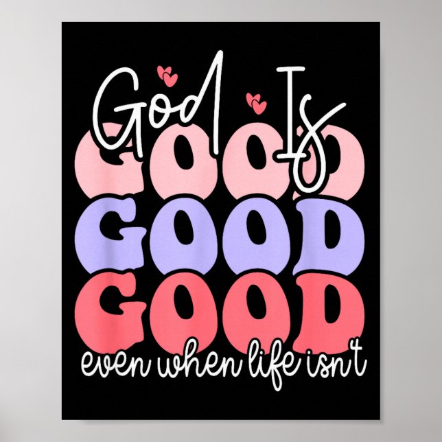 God Is Good Even When Life Isnt  Poster (Vorne)