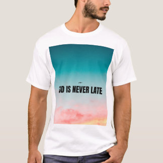 God is never late  T-Shirt